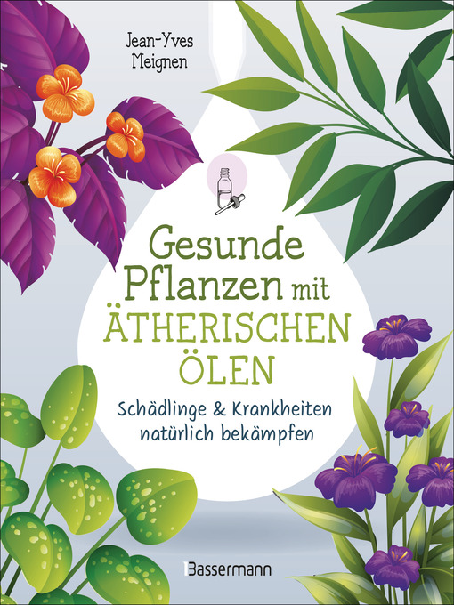 Title details for Gesunde Pflanzen mit ätherischen Ölen – Schädlinge & Krankheiten natürlich bekämpfen by Jean-Yves Meignen - Available